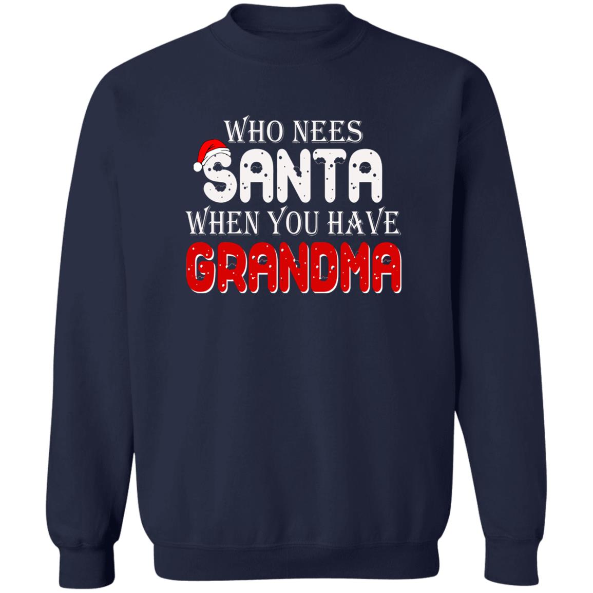 Who Needs Santa When You Have Grandma Shirt