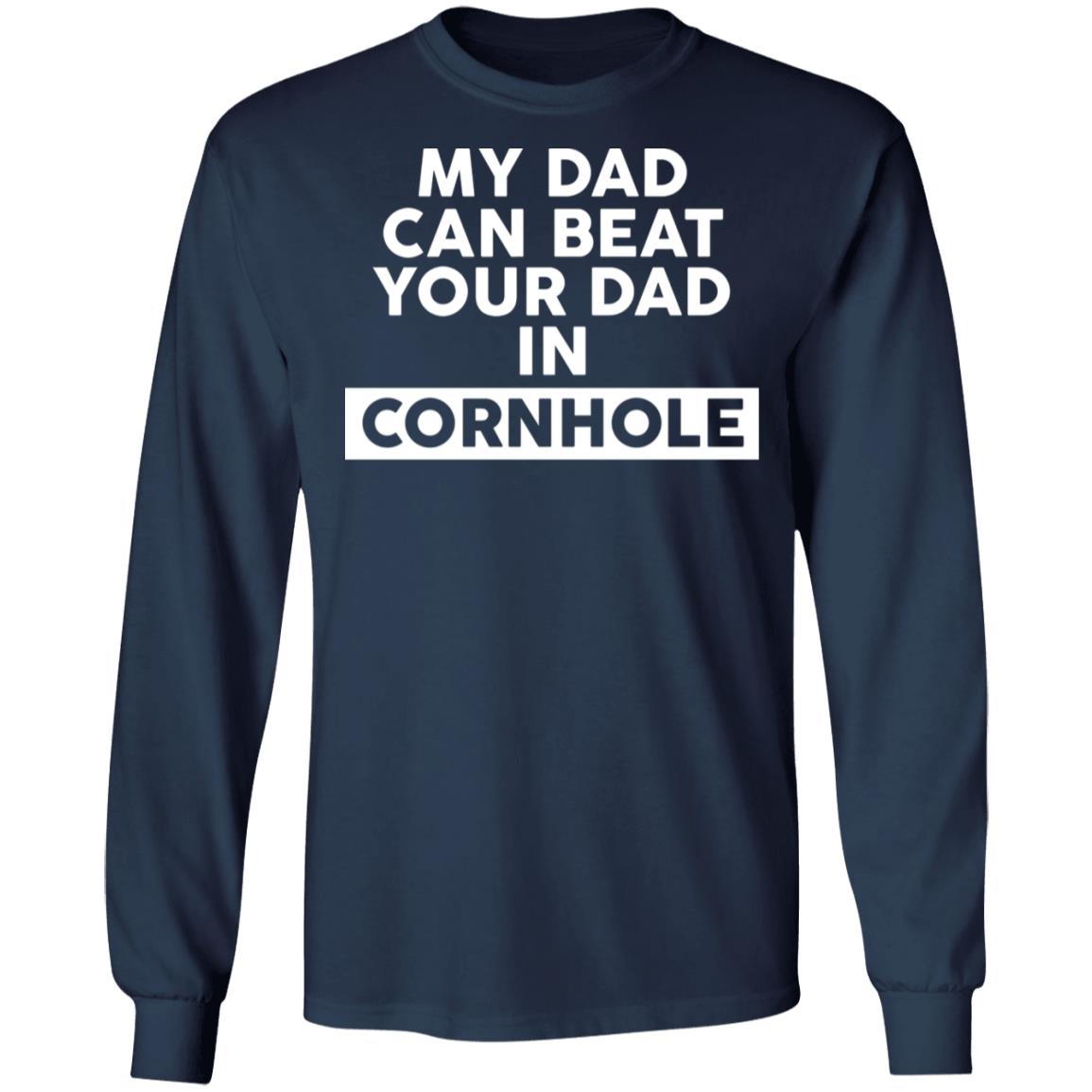 My Dad Can Beat Your Dad In Cornhole Shirt