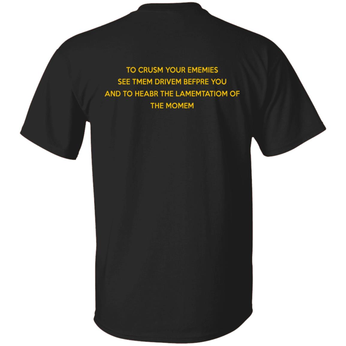 To Crusm Your Ememies See Tmem Drivem Befpre Shirt
