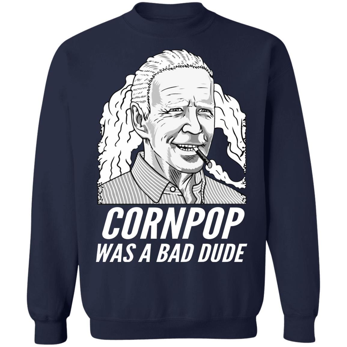 Corn Pop Was A Bad Dude Shirt