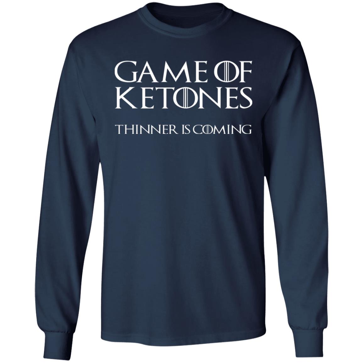 Game Of Ketones Thinner Is Coming Shirt