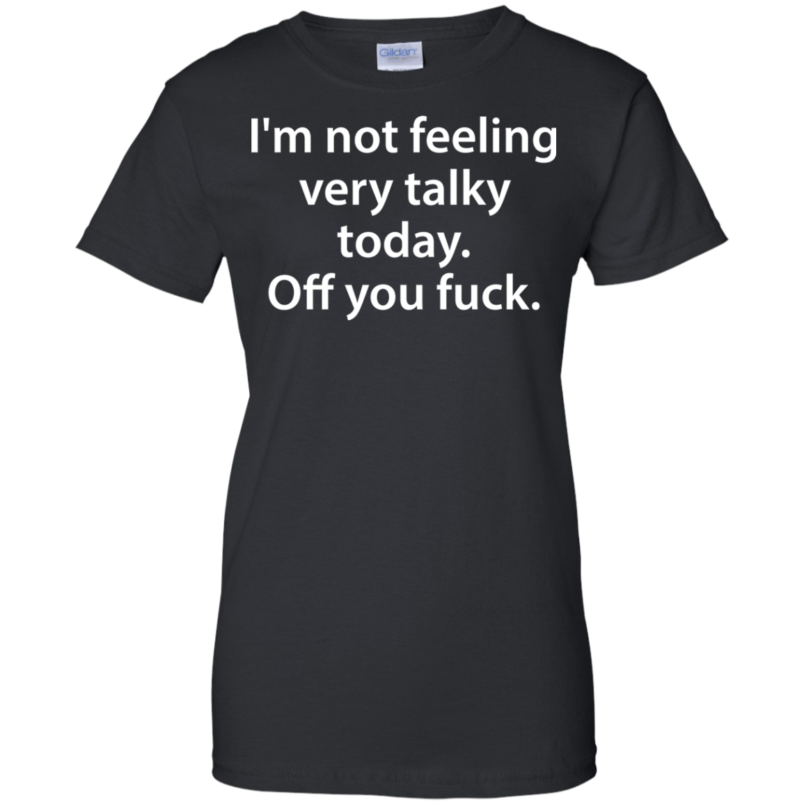 I'm Not Feeling Very Talky Today. Off You Fuck Shirt, Hoodie - TeeDragons