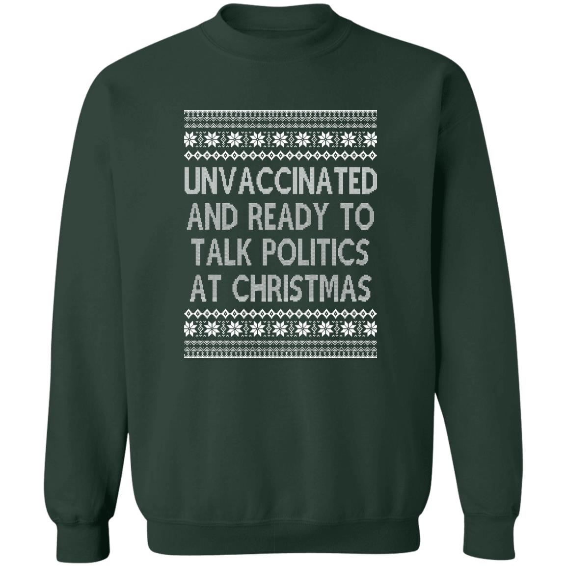 Unvaccinated And Ready To Talk Politics At Christmas Ugly Sweatshirt
