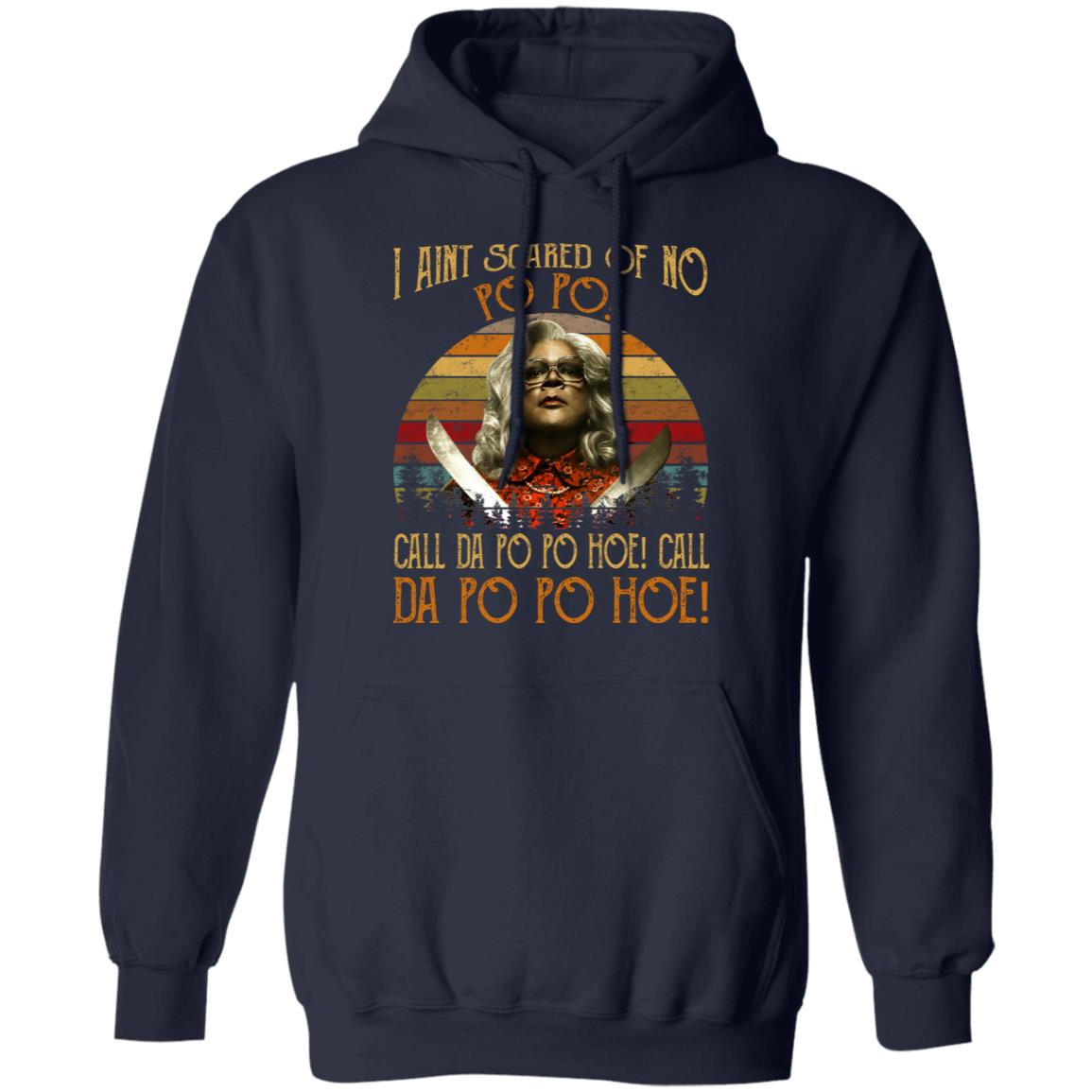 Madea - I Aint Scared Of No Po Po Shirt