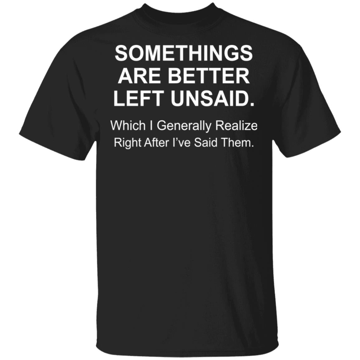 Somethings Are Better Left Unsaid Shirt - TeeDragons