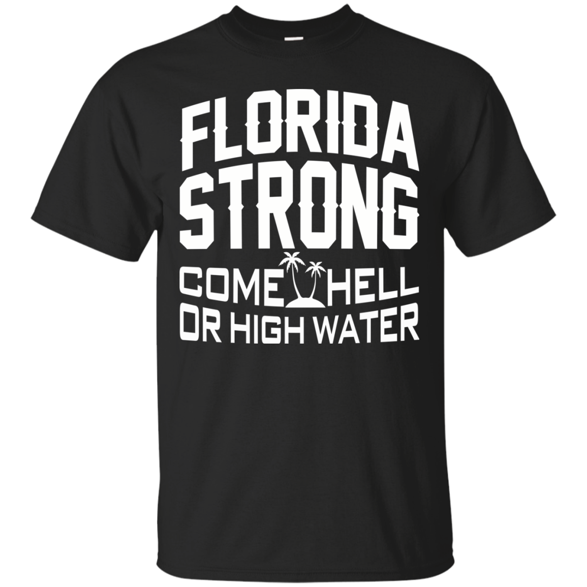 Florida Strong Come Hell Or High Water Shirt, Hoodie, Tank - TeeDragons