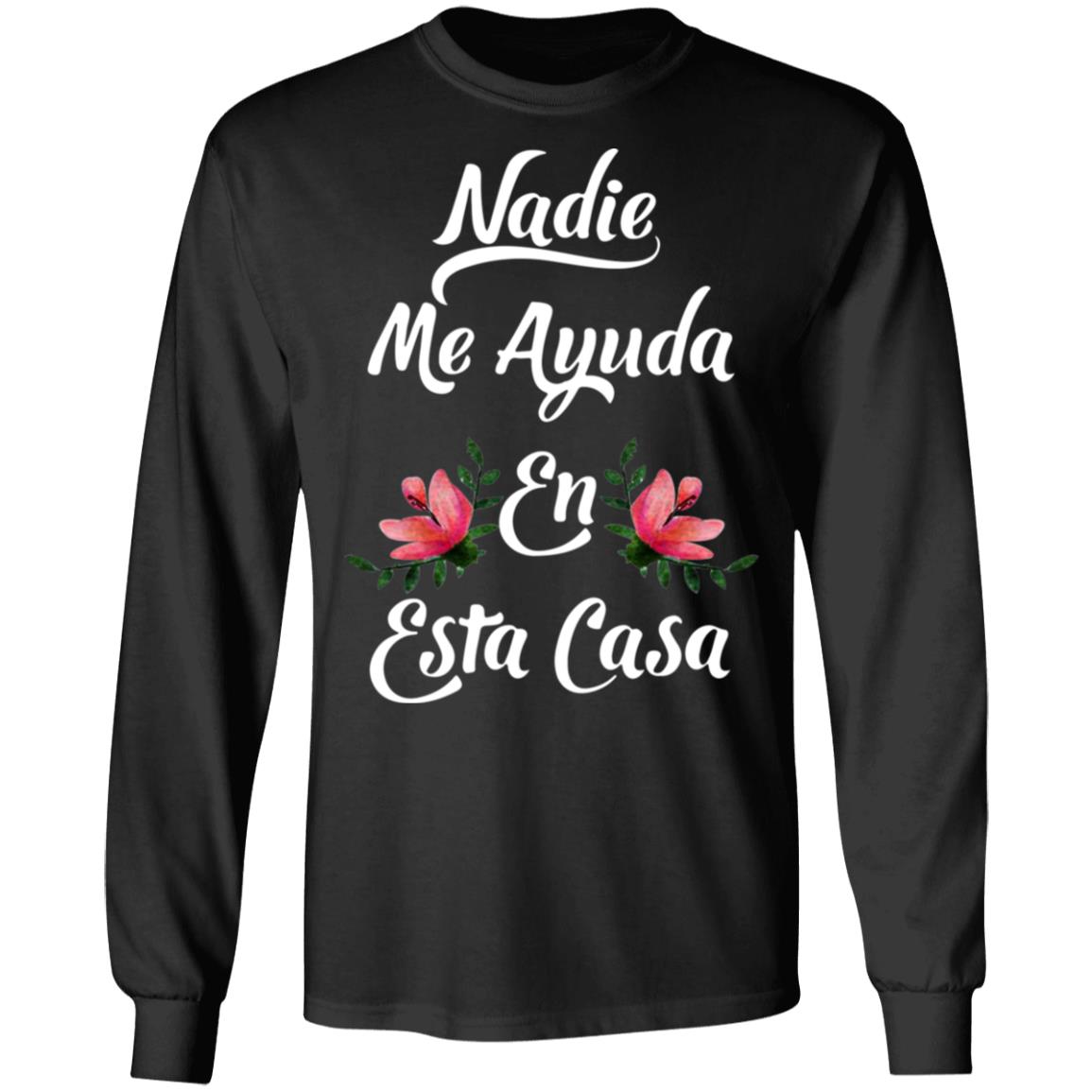 Nadie Me Ayuda En Esta Casa Shirt