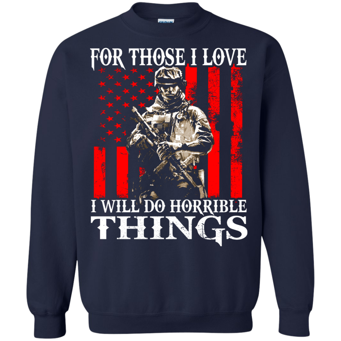 Veteran - For Those I Love I Will Do Horrible Things Shirt, Hoodie - TeeDragons