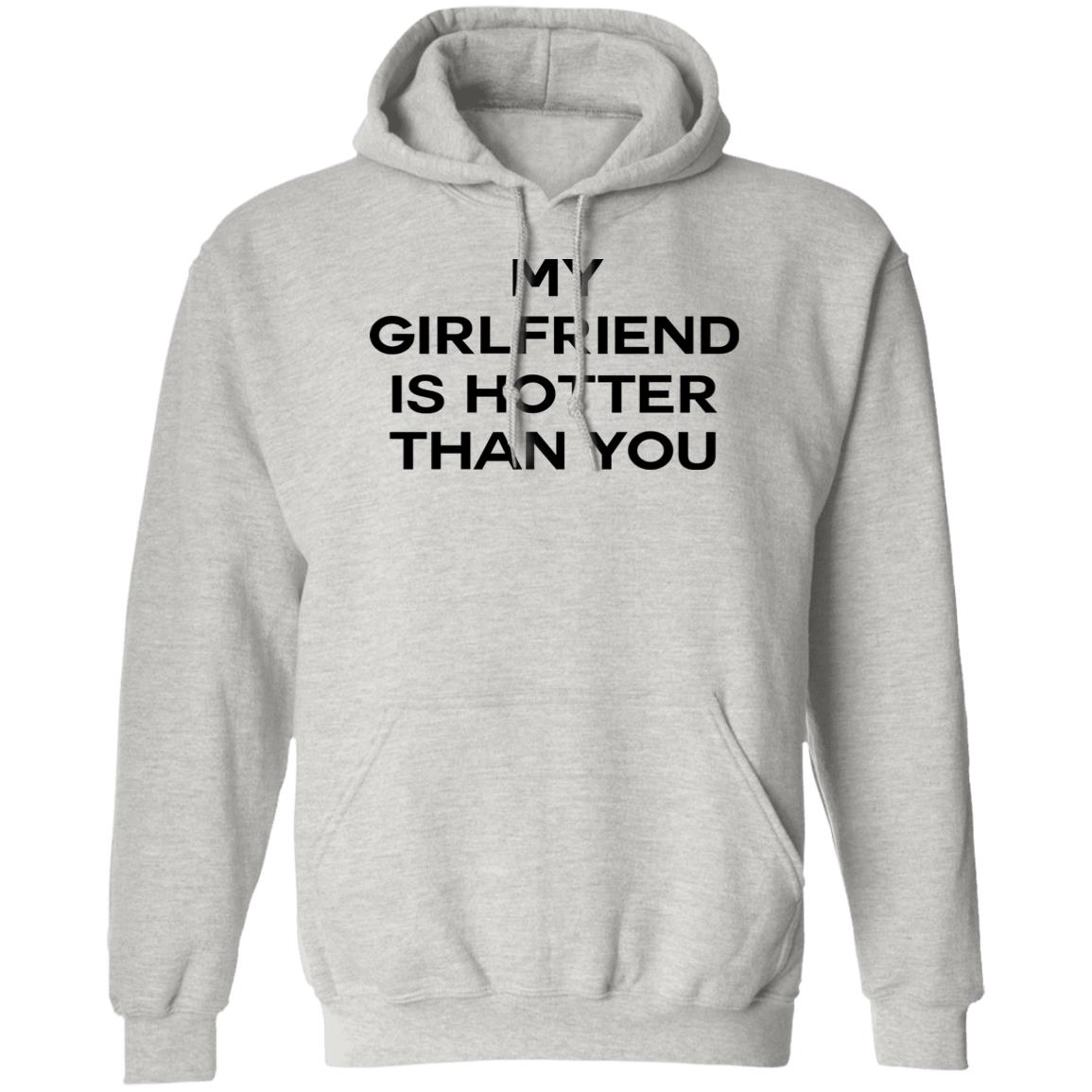 My Girlfriend Is Hotter Than You Shirt