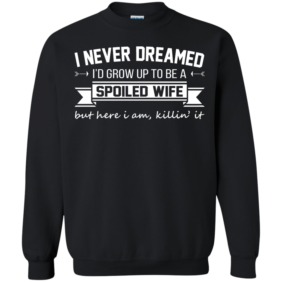 I Never Dreamed I'd Grow Up To Be A Spoiled Wife Shirt, Hoodie, Tank - TeeDragons