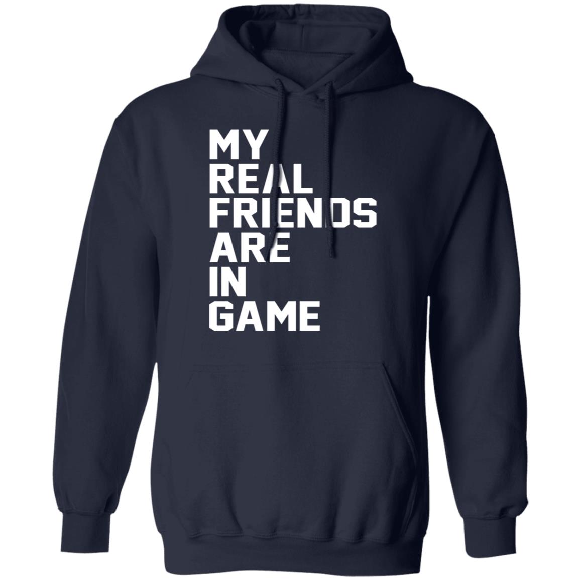 My real friends are in game shirt - TeeDragons