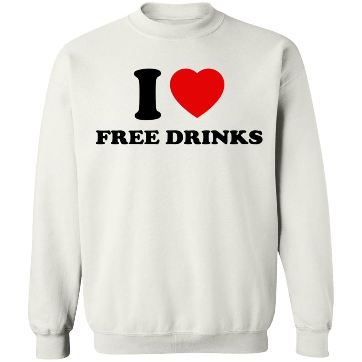 I Love Free Drinks Shirt
