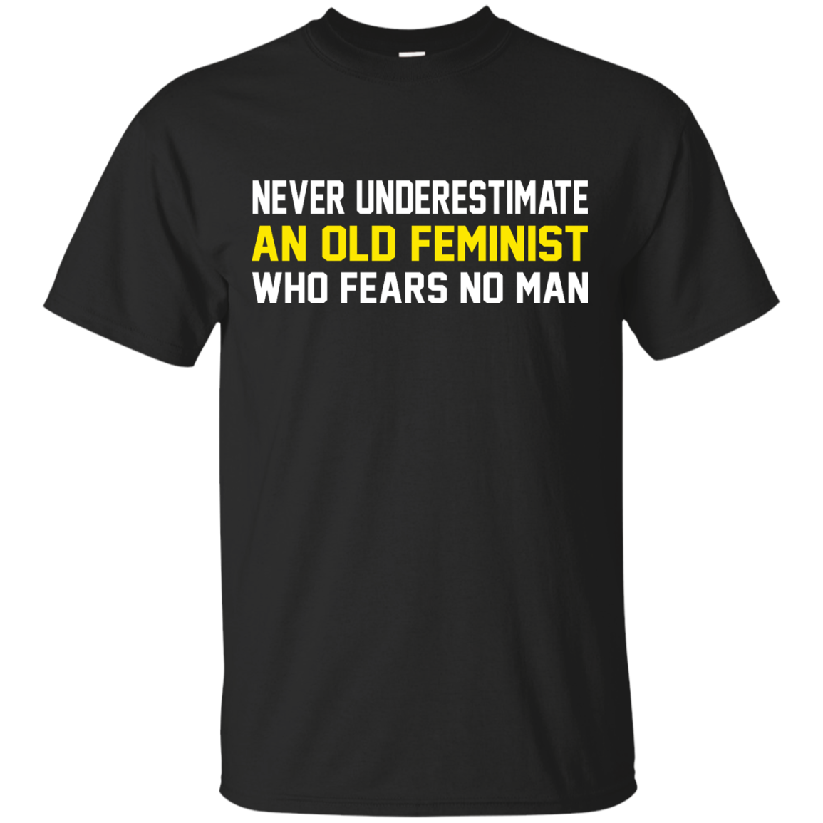 Never Underestimate An Old Feminist Who Fears No Man Shirt, Hoodie - TeeDragons