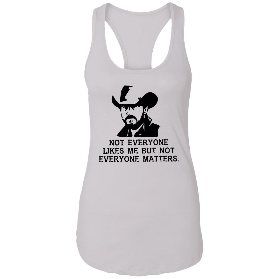 Not Everyone Likes Me But Not Everyone Matters Shirt