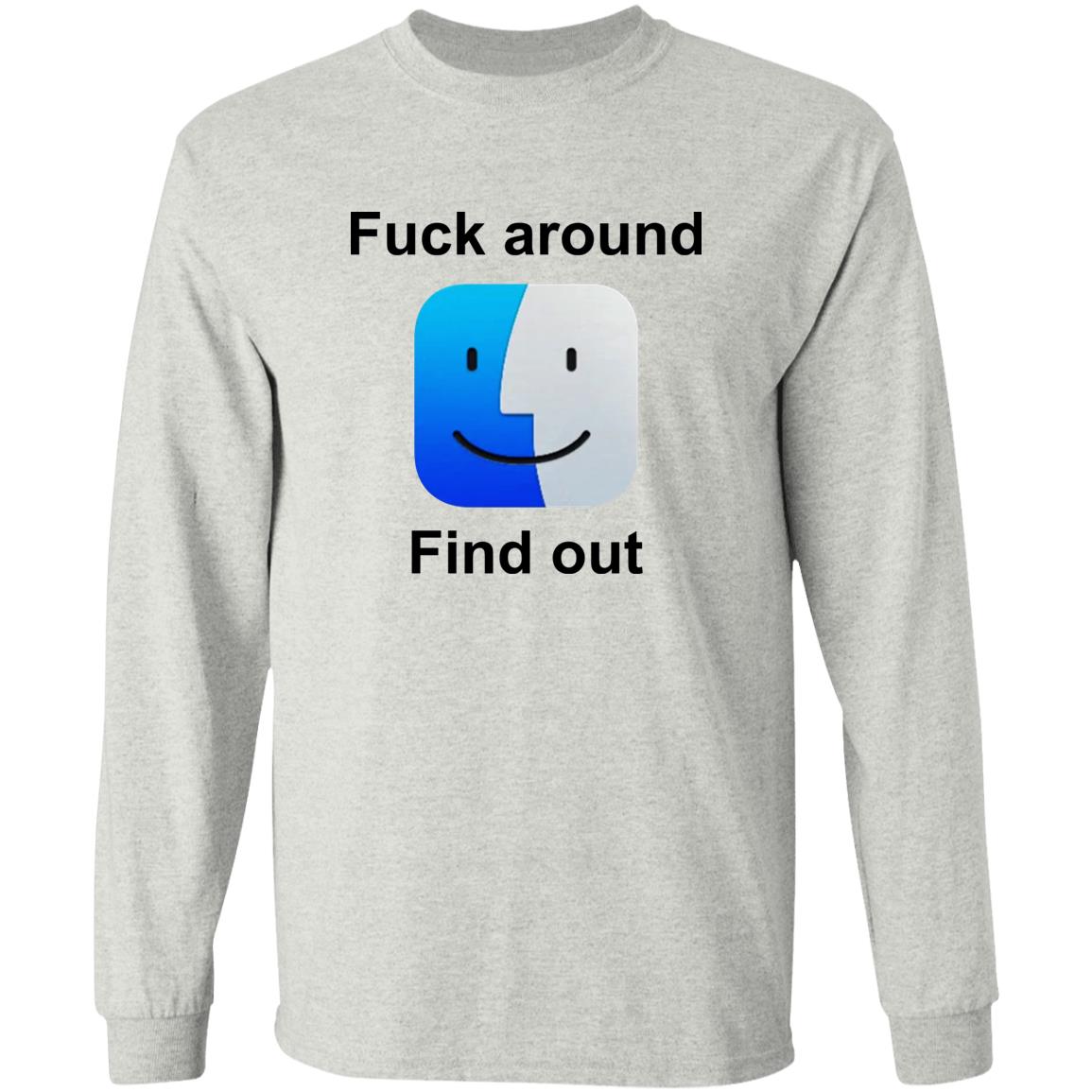 Fuck Around Find Out Shirt