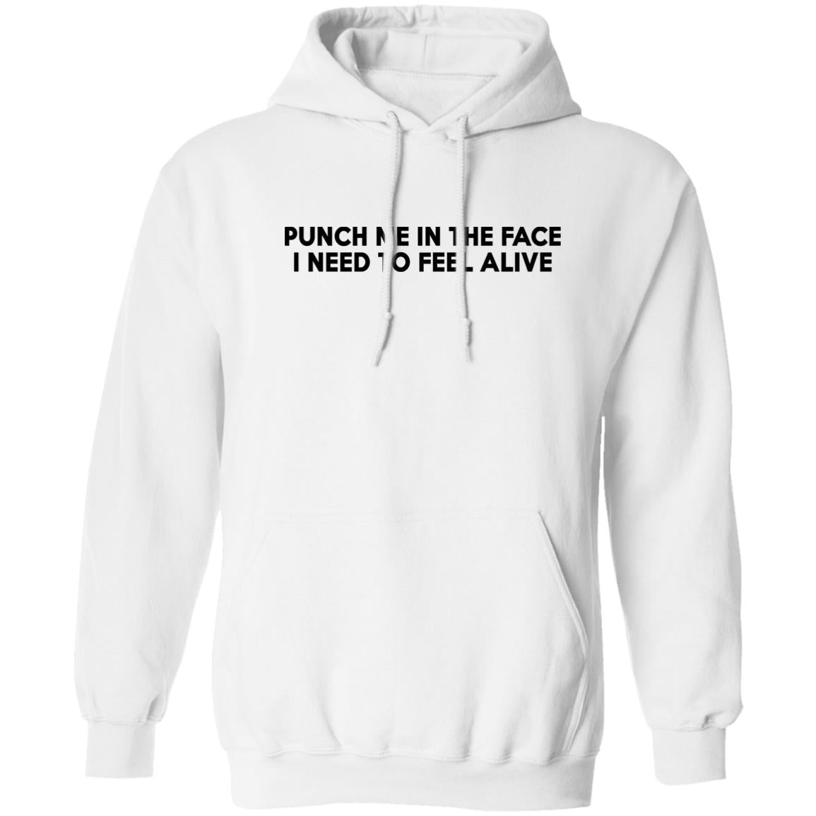 Punch Me In The Face I Need To Feel Alive Shirt