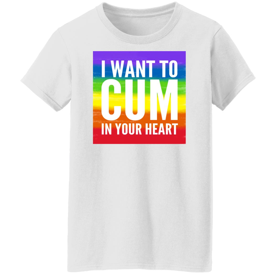 I Want To Cum In Your Heart Shirt