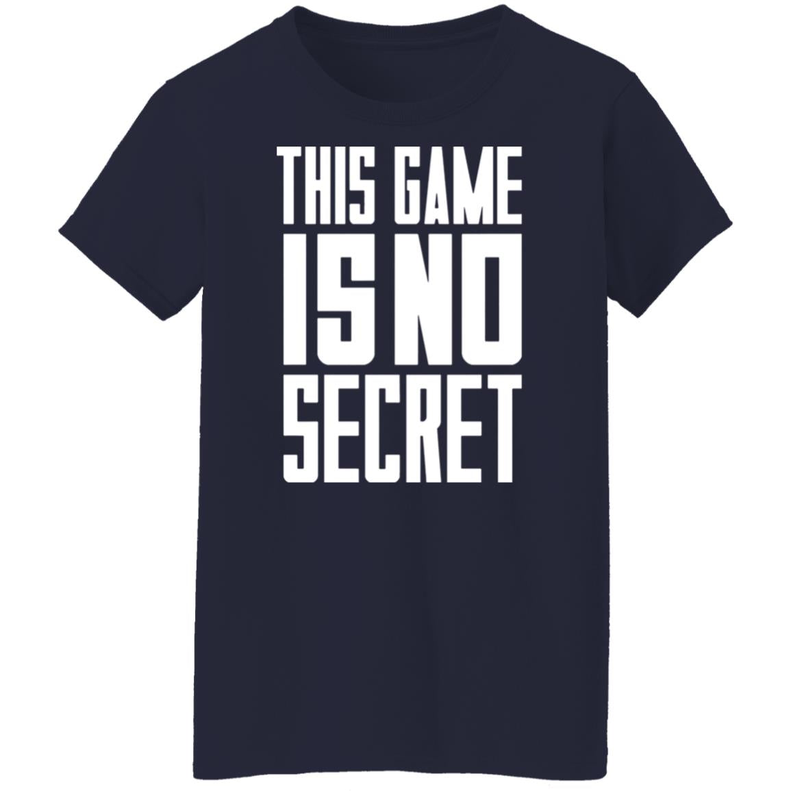 This game is no secret shirt