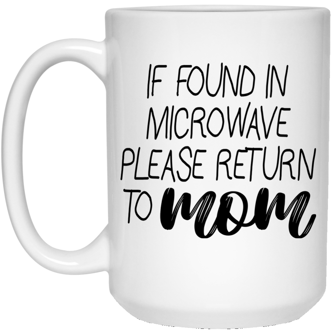 If Found In Microwave Please Return To Mom Mugs - TeeDragons