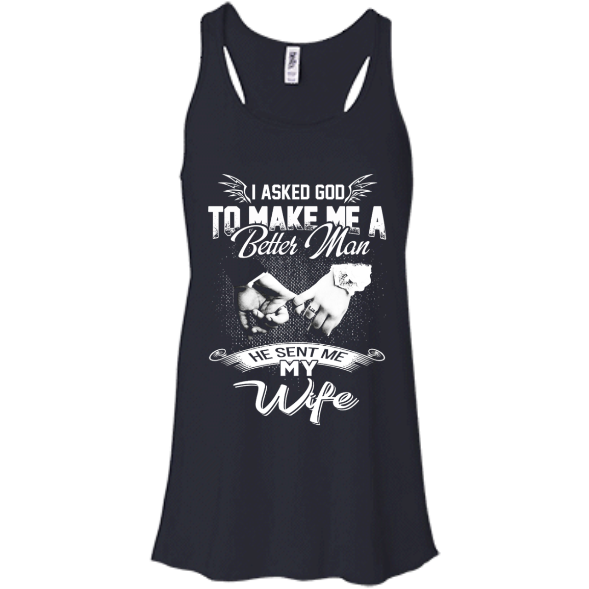 I Asked God To Make Me A Better Man He Sent Me My Wife Shirt, Hoodie - TeeDragons