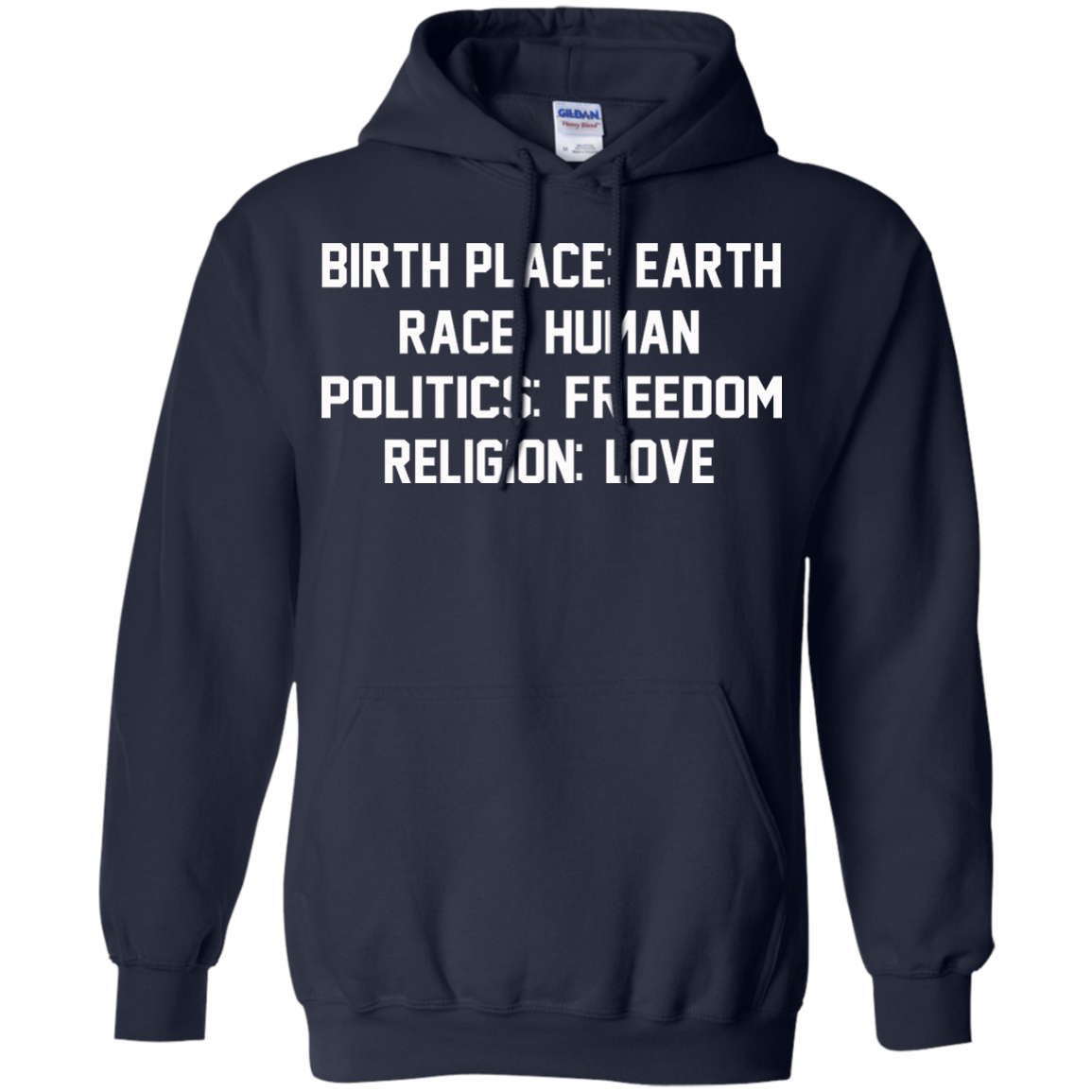 Birth Place: Earth, Race: Human, Politics: Freedom, Religion: Love Shirt, Hoodie - TeeDragons