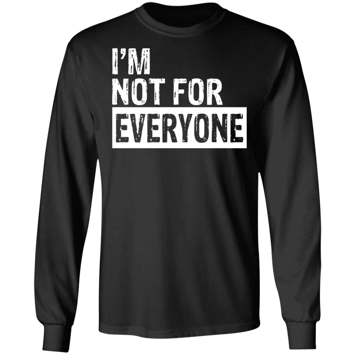 I'm not for everyone shirt