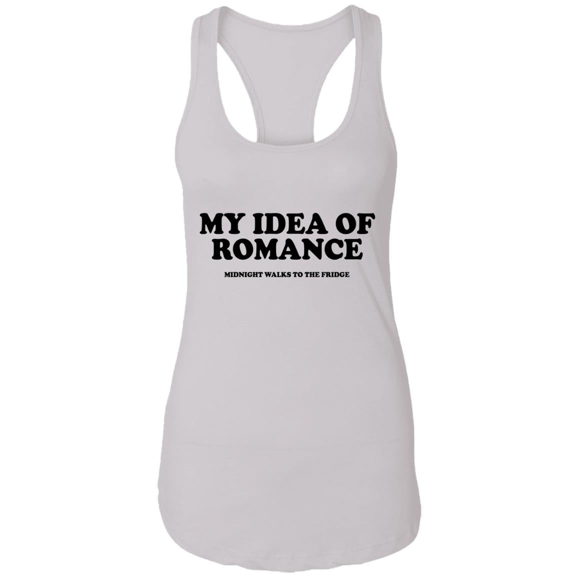My Idea Of Romance Midnight Walks To The Fridge Shirt