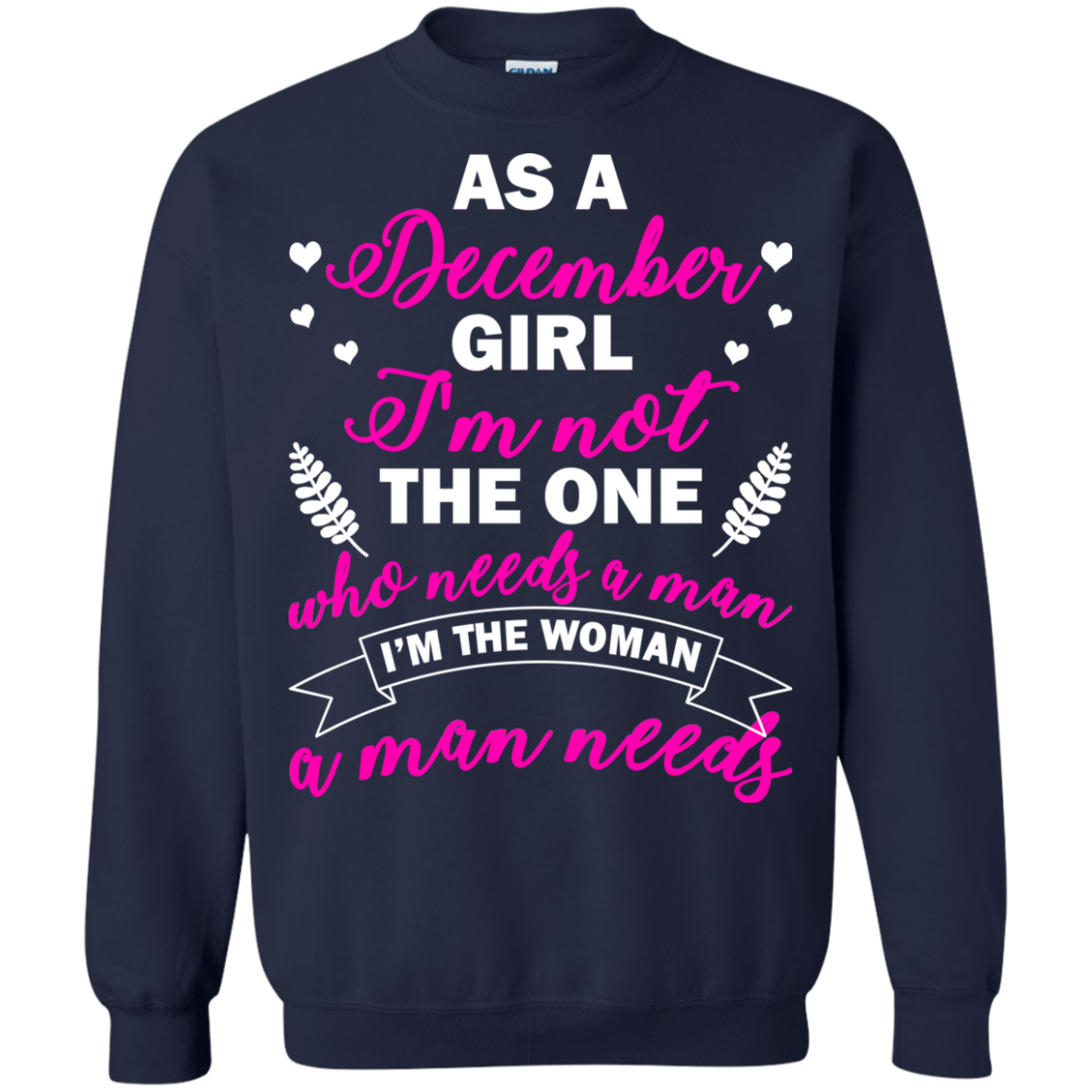 As A December Girl I'm Not The One Who Needs A Man Shirt, Hoodie - TeeDragons