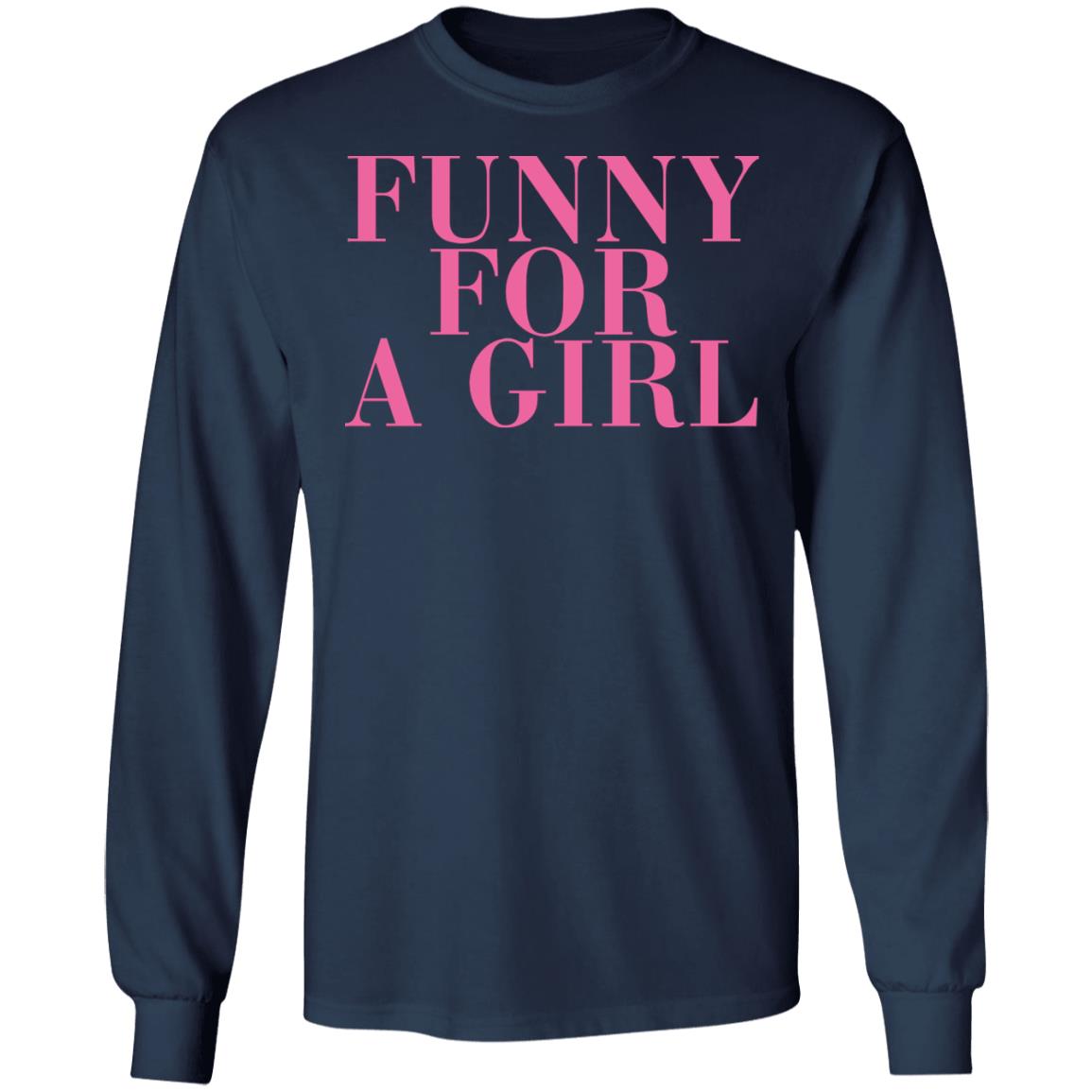 Funny For A Girl Shirt