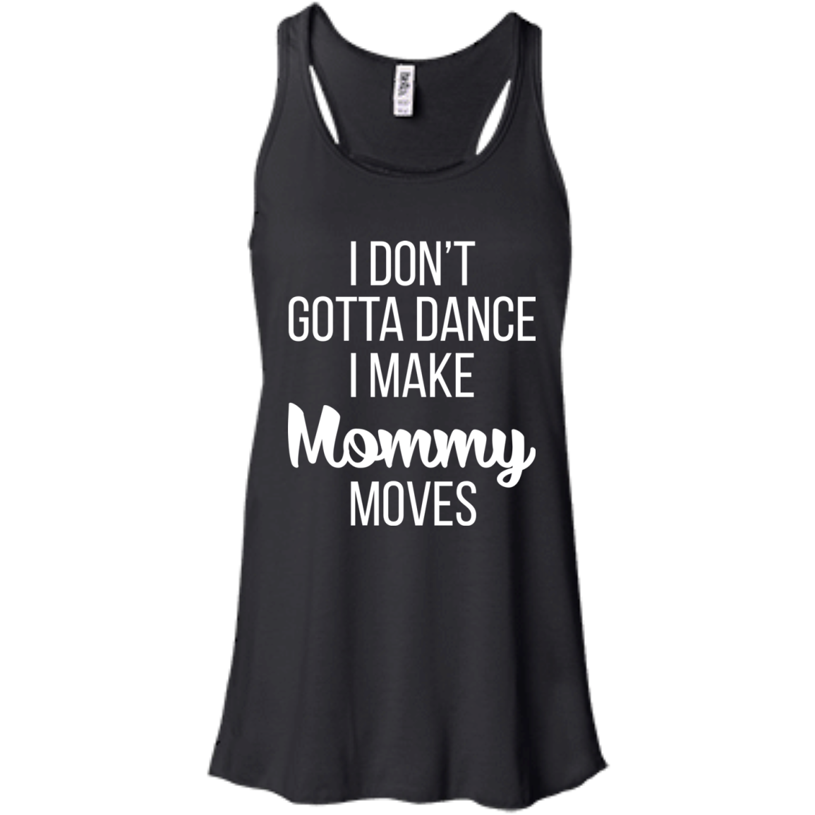 I don’t gotta dance, I make mommy moves shirt, hoodie - TeeDragons