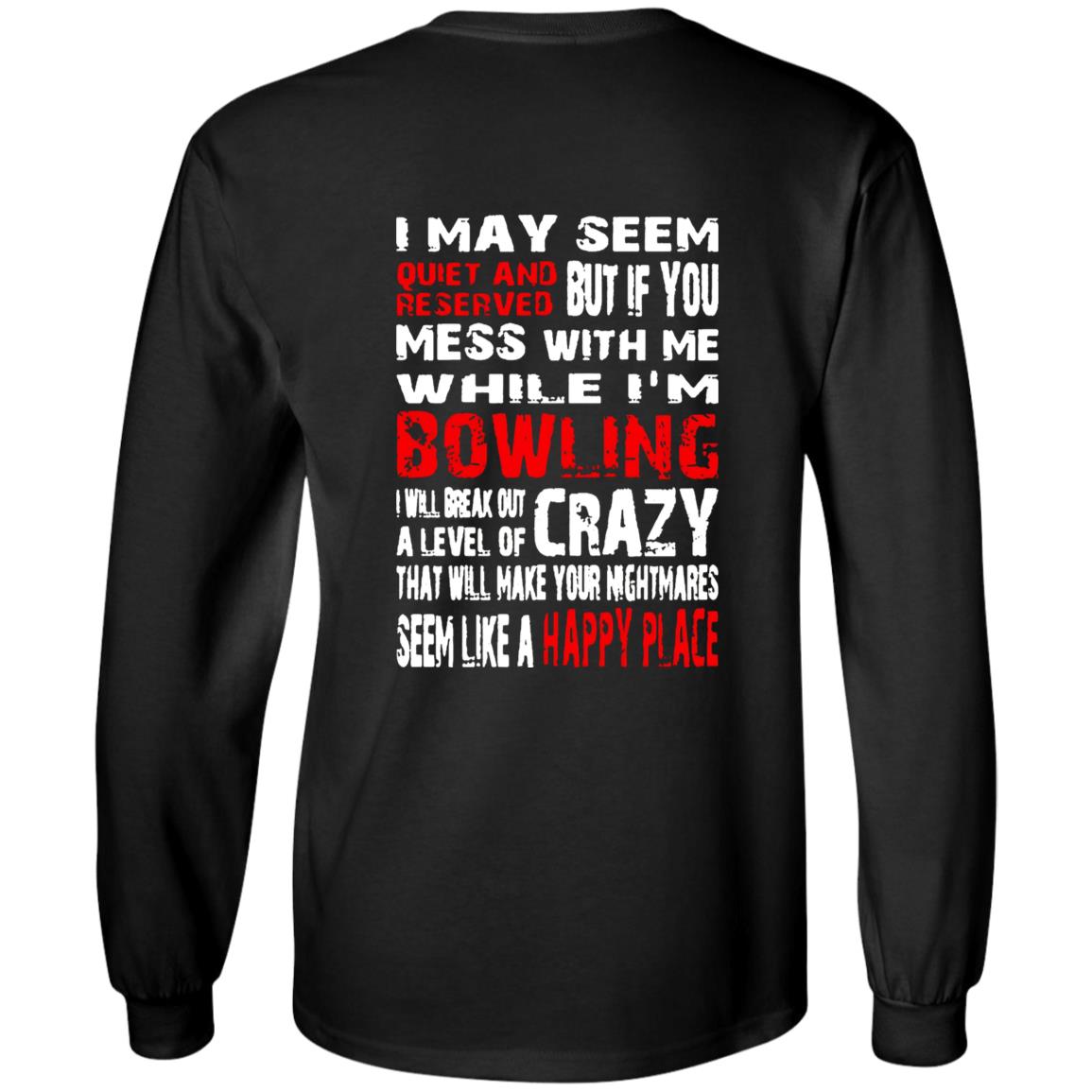 I May Seem Quiet And Reserved But If You Mess With Me I’m Bowling Shirt