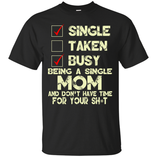 Being A Single Mom And Don't Have Time Shirt, Hoodie, Tank - TeeDragons