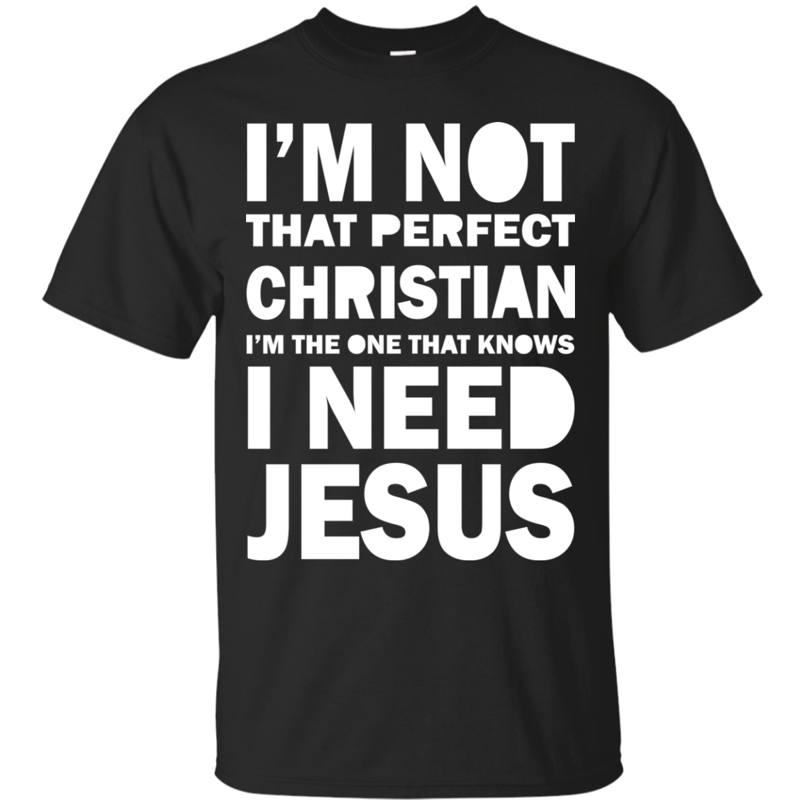 I Am Not That Perfect Christian - I Need Jesus Shirt, Hoodie - TeeDragons