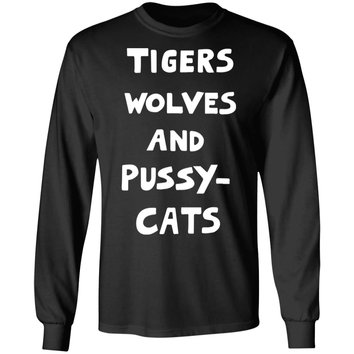 Tigers Wolves And Pussy Cat Shirt