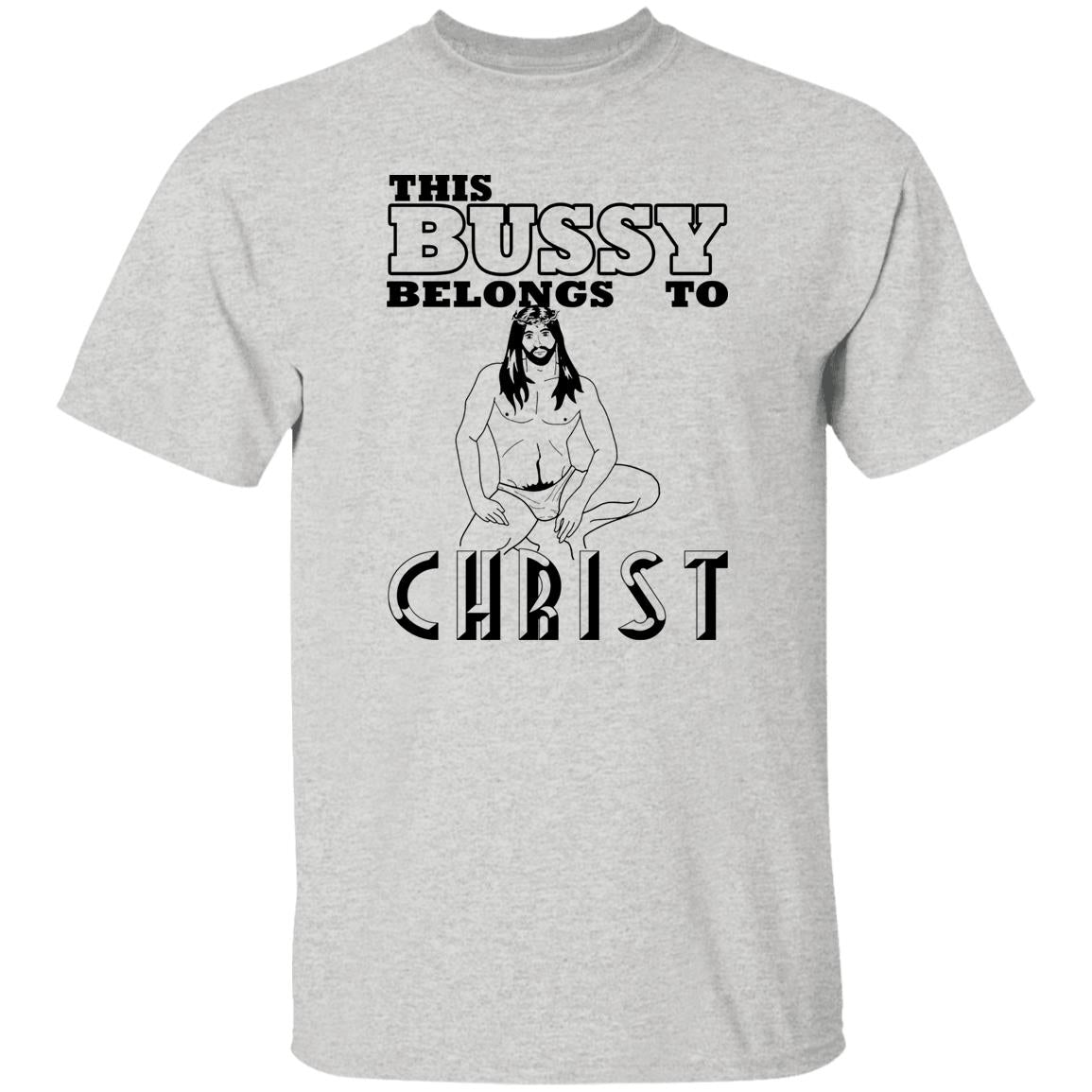 This Bussy Belongs To Christ Shirt
