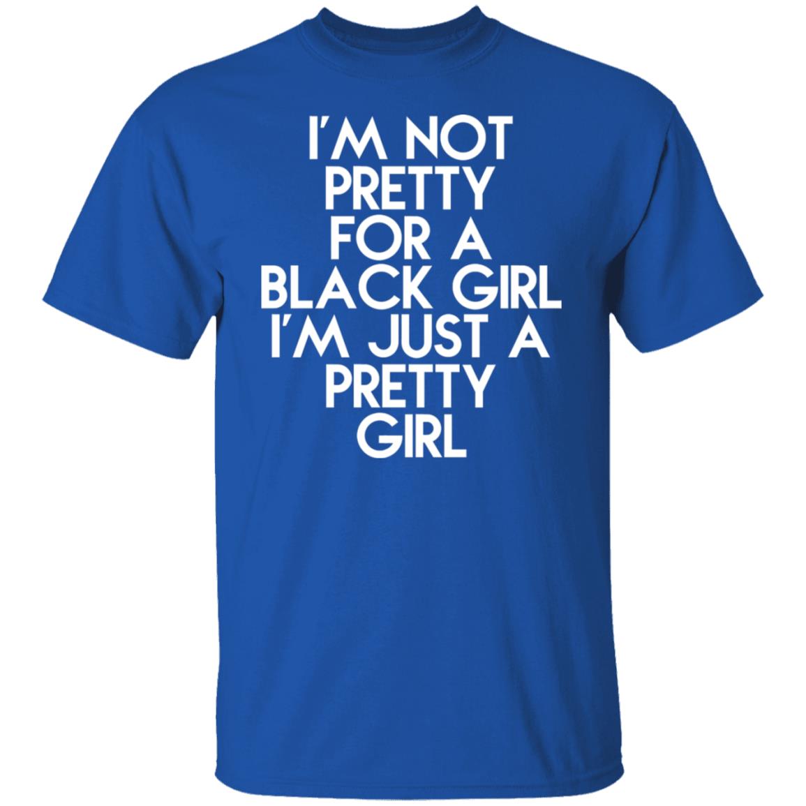 I'm Just A Pretty Girl Shirt