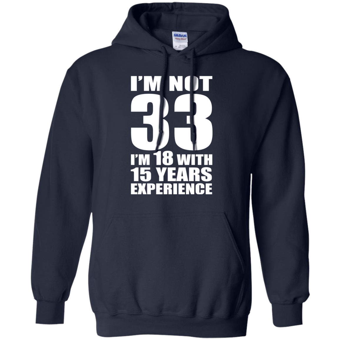I'm Not 33 I'm 18 With 15 Years Experience T-shirt - TeeDragons