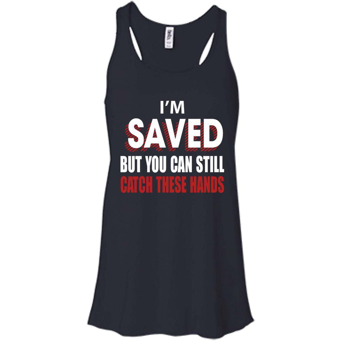 I'm Saved But You Can Still Catch These Hands T-Shirt - TeeDragons