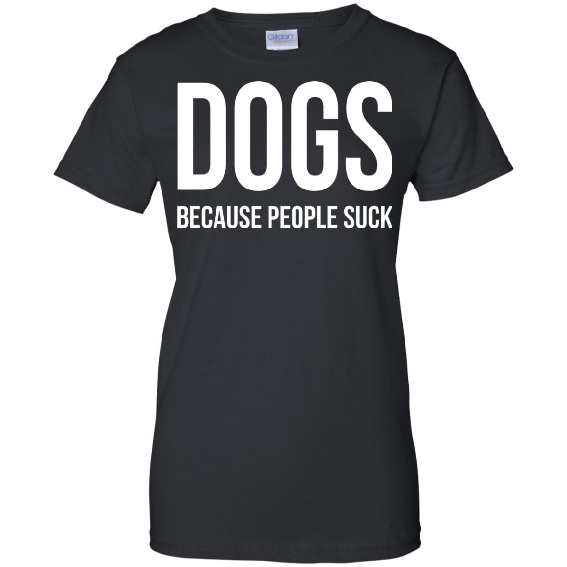 DOGS Because People Suck Shirt, Hoodie, Tank - TeeDragons
