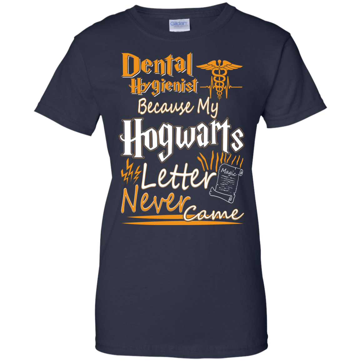 Dental Hygienist Because My Hogwarts Letter Never Came Shirt - TeeDragons
