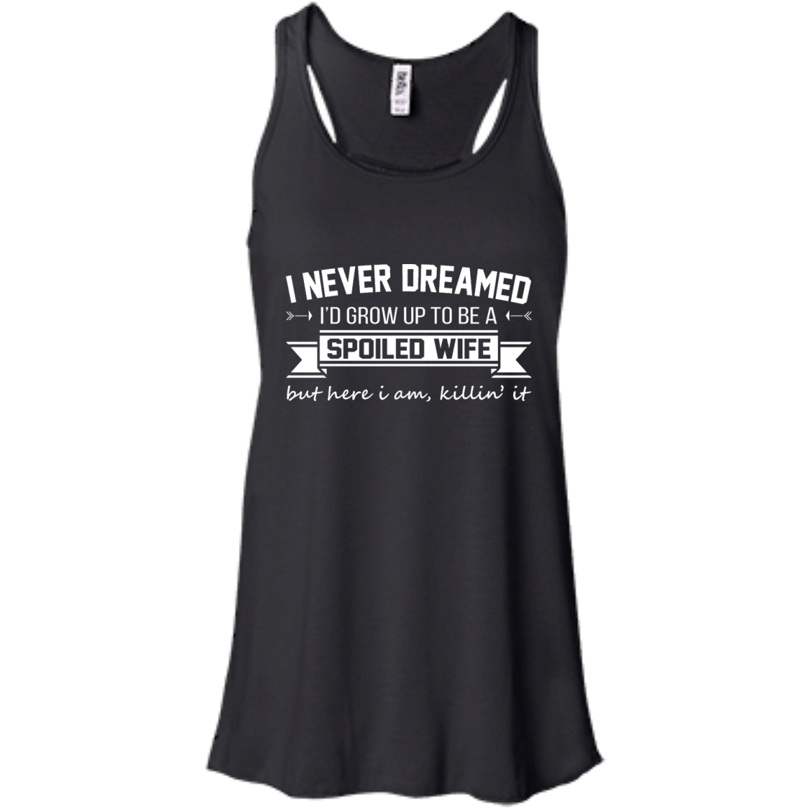 I Never Dreamed I'd Grow Up To Be A Spoiled Wife Shirt, Hoodie, Tank - TeeDragons