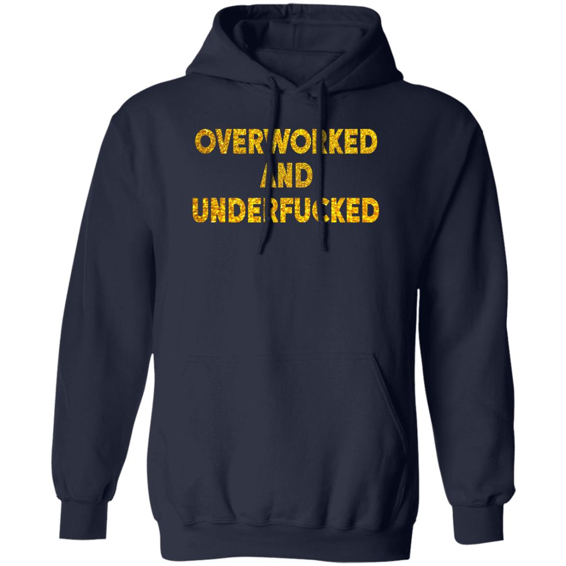 Overworked And Underfucked Shirt