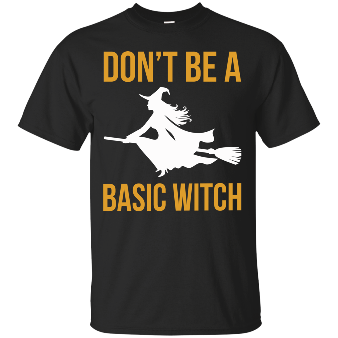 Don't Be A Basic Witch Shirt, Hoodie, Tank - TeeDragons