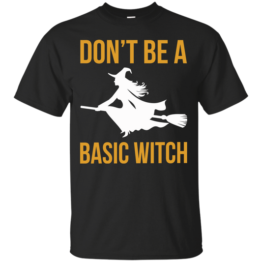 Don't Be A Basic Witch Shirt, Hoodie, Tank - TeeDragons
