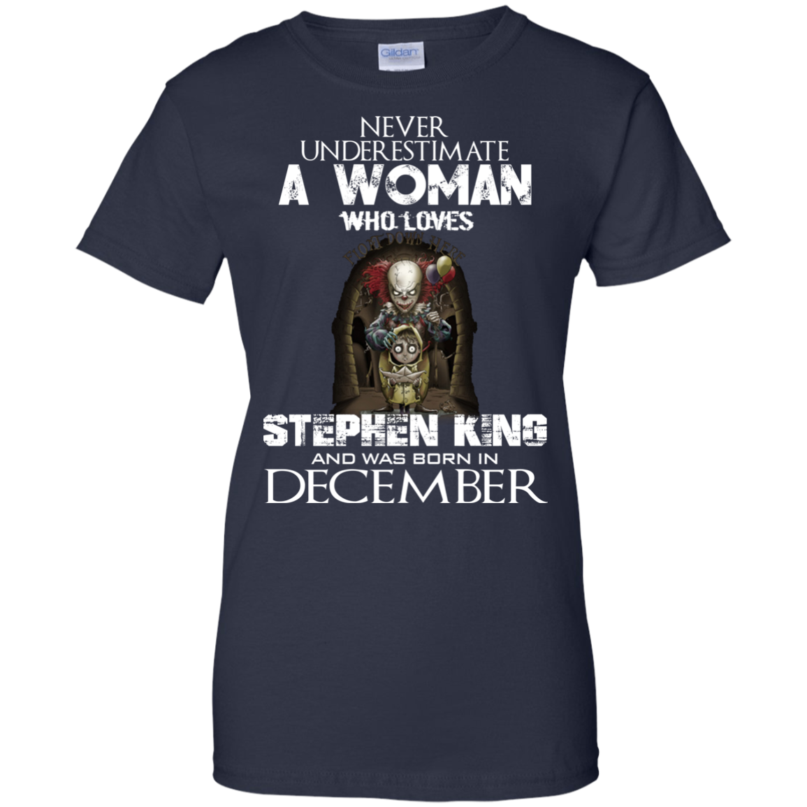 Never Underestimate A Woman Who Loves Stephen King And Was Born In December T-Shirt - TeeDragons