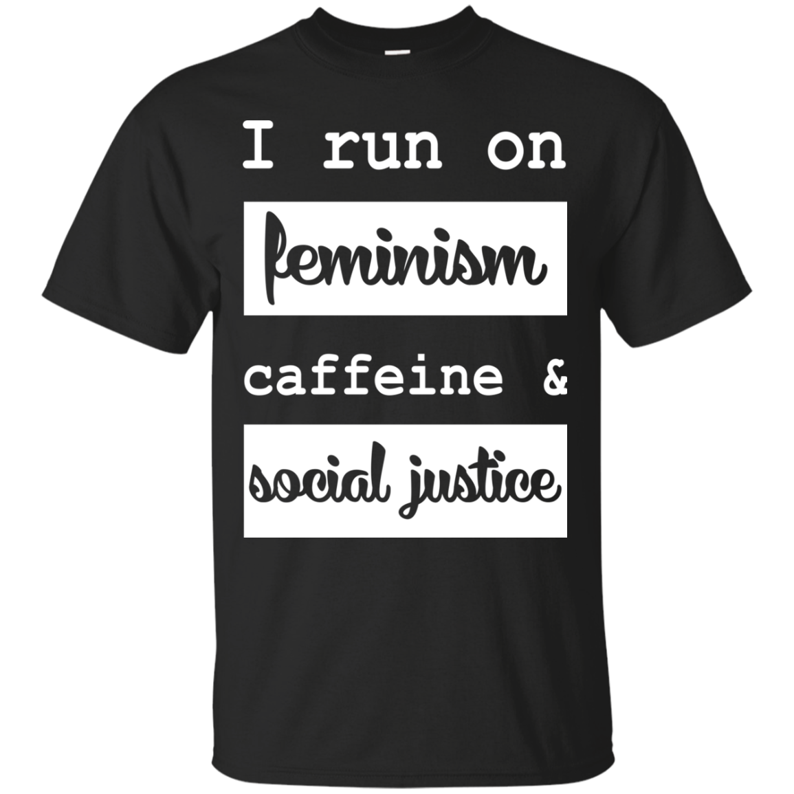 I Run On Feminism Caffeine And Social Justice Shirt, Hoodie - TeeDragons