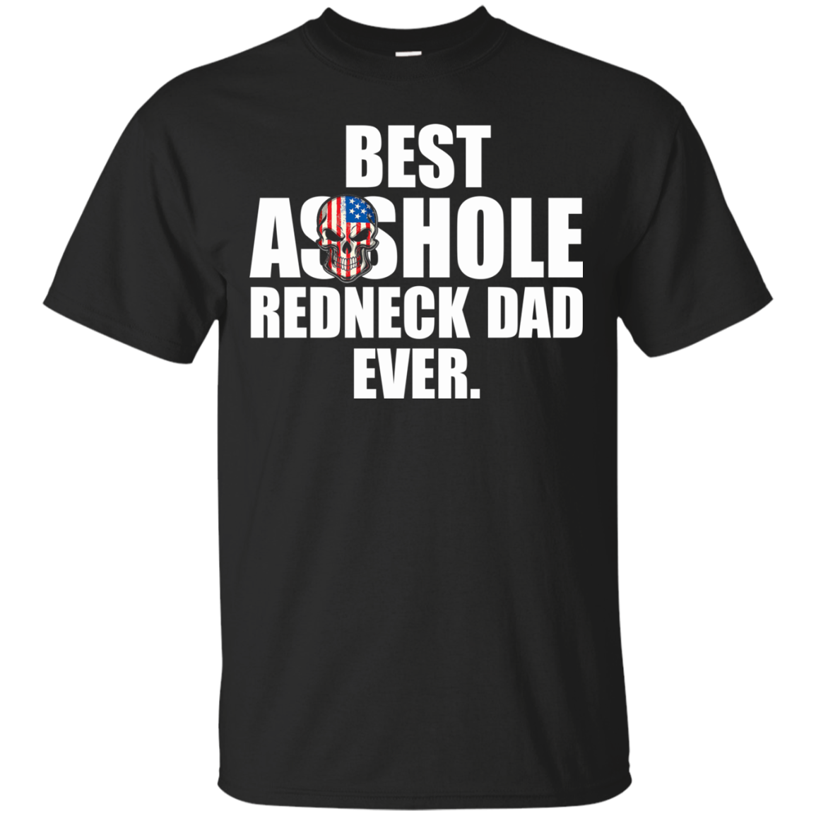 Best Asshole Redneck Dad Ever Shirt, Hoodie, Tank - TeeDragons