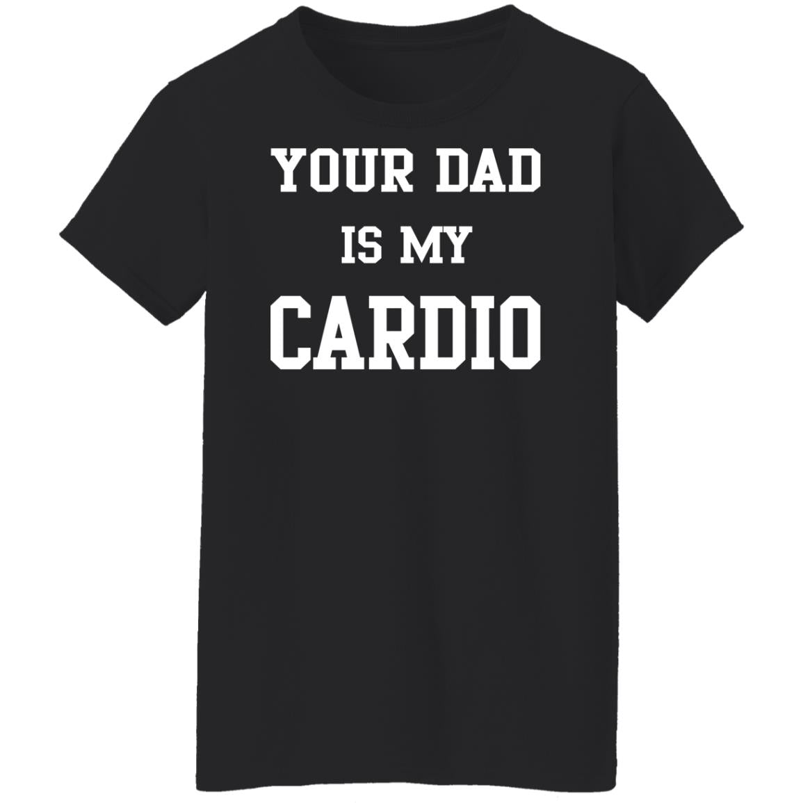 Your Dad Is My Cardio Sweatshirt