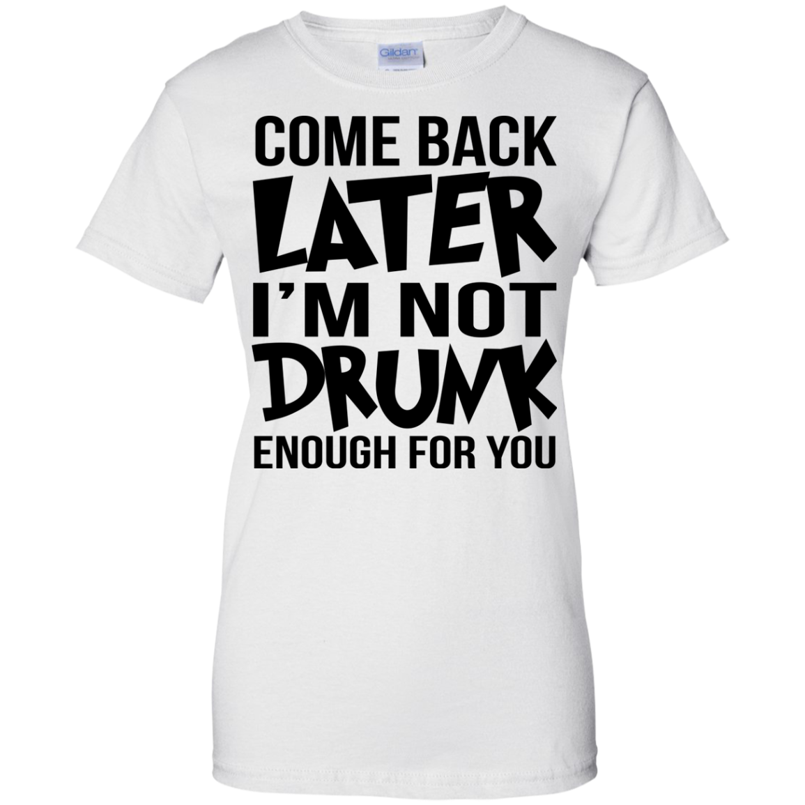 Come Back Later I'm Not Drunk Enough For You Shirt, Hoodie, Tank - TeeDragons