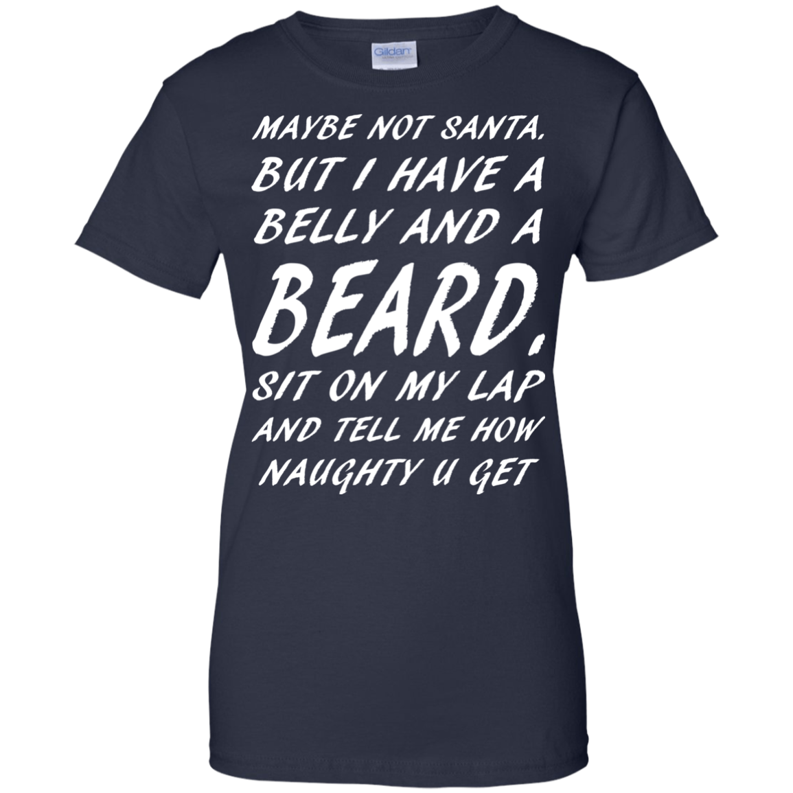 Maybe Not Santa But I Have A Belly And A Beard Shirt - TeeDragons